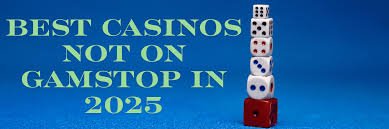 Exploring Non-Gamstop Casino Sites A Guide for Enthusiasts