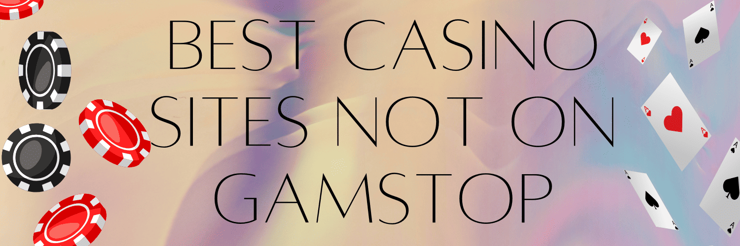 Discovering Casinos Not Part of GamStop