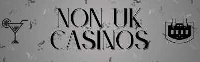 Exploring Non-UK Licensed Casinos Opportunities and Risks for Players