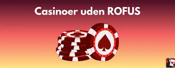 Casino med ROFUS Gratis uden Oplev Spænding Uden Bekymringer
